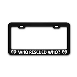WHO Rescued WHO? Black American License Plate Frame Tag Cover Metal