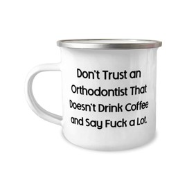 Funny Orthodontist Gifts, Don't Trust an Orthodontist That, Graduation Gifts, 12oz Camper Mug For Orthodontist from Friends, Braces, Teeth, Dental, Smile