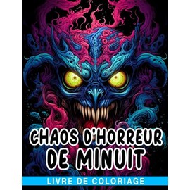 Livre de coloriage Chaos d'horreur de minuit: Pages de coloriage effrayantes sur fond noir avec