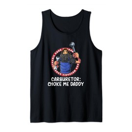 Carburetor Choke Me Daddy Mechanic Adult Humor Tank Top