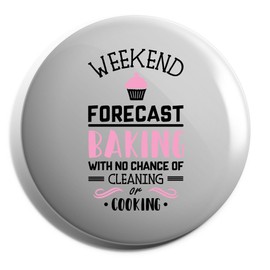Hippowarehouse Weekend Forecast Baking With No Chance of Cooking or Cleaning Badge Pin