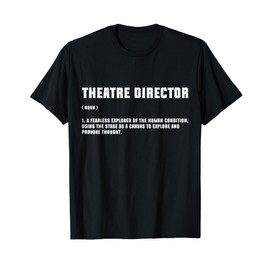Theater Director Broadway Musical Theatre Actor Definition T-Shirt