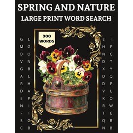 Springtime Words Search Book And Nature Interesting Facts In Large Print For Kids Teens Adults And Seniors: Natural Beauty Word Hunt: Find Flowers Bugs Birds Animals Amphibians And Other Spring Terms