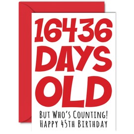 45th Birthday Card for Men Women Him Her - 16436 Days Old - Funny Forty-Five Forty-Fifth Happy Birthday Card for Brother Sister Son Daughter Mom Dad, A5 Humor Joke Greeting Cards