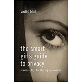 The Smart Girl's Guide to Privacy: Practical Tips for Staying Safe Online