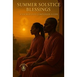 Summer Solstice Blessings: A Sacred Jazz Companion Guide