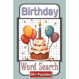 Birthdays Word Search Puzzle Book: Birthday Bash Fun and Relaxing Word Search Puzzles for All Ages | 6 x 9 inches | 110 Pages | 50 Plus Puzzles | Gift for teens and adults