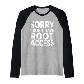 Sorry I Don't Have Root Access Programmer Developer Raglan Baseball Tee
