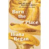 Burn the Place: A Memoir