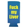 F**k my Liver Funny Slim Can Cooler - Outrageous Funny