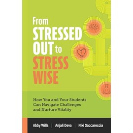 From Stressed Out to Stress Wise: How You and Your Students Can Navigate Challenges and Nurture Vitality