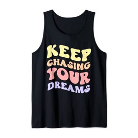 Keep Chasing Your Dreams Powerful Motivational Quote Saying Tank Top