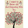 I want to Grow old and Disgusting with you: Valentines