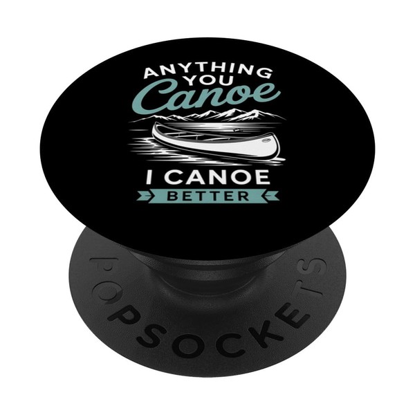 Canoe Kayaking Rowing Funny Gift Anything Can Canoe PopSockets Adhesive