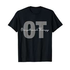 Occupational Therapy Student OT Therapist OT Assistant T-Shirt