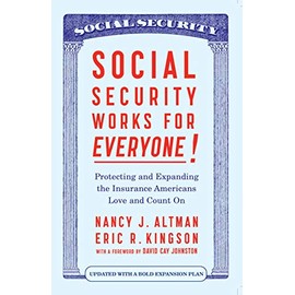 Social Security Works For Everyone!: Protecting and Expanding Americaâs Most Popular Social Program