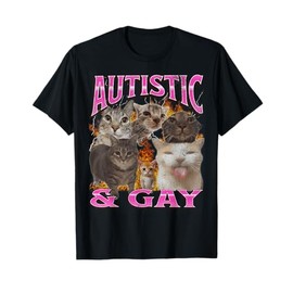 Autistic and Gay Funny Cat Meme Bootleg Graphic T-Shirt for Men Women