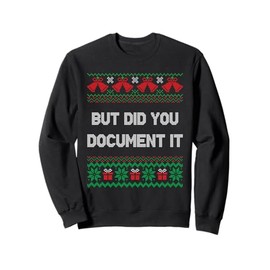 Ugly Xmas Sweater HR Holiday Season But Did You Document It Sweatshirt