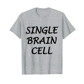 Funny single brain cell T-Shirt