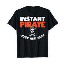 Instant Pirate Add Rum Cruise Drinking Vacation Trip Gift T-Shirt