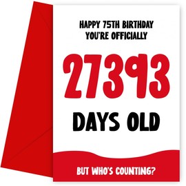 Funny 75th Birthday Card for Men and Women - Officially 27393 Days Old - Humorous 75th Birthday Card, 75, Bday Cards