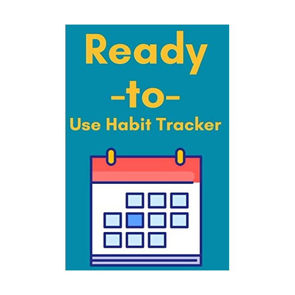 Ready-to-Use Habit Trackers: Log Daily Actions, Build Healthy Routines, Achieve