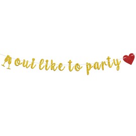 Oui Like to Party Banner, House Warming/Funny Birthday Graduation/Bachelorette/Girls Night/Fiesta/Birthday Party Decorations Supplies, Gold Glitter