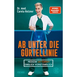 Ab unter die Gürtellinie: Medizin untenrum endlich verständlich | Doc Caro - Deutschlands bekannteste Notärztin klärt auf
