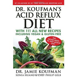 Dr. Koufman's Acid Reflux Diet: With 111 All New Recipes Including Vegan & Gluten-Free: The Never-need-to-diet-again Diet (1)