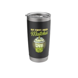 Green Tea Matcha But First I Need Matcha Stainless Steel Insulated Tumbler
