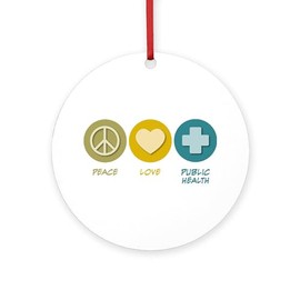 CafePress Peace Love Public Health Round 4" MDF Holiday Ornament