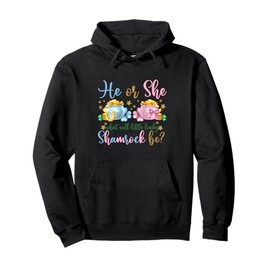 He or She What Will Little Lucky Shamrock Be Gender Reveal Pullover Hoodie
