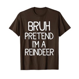Pretend I'm A Reindeer Funny Lazy Christmas Costume T-Shirt