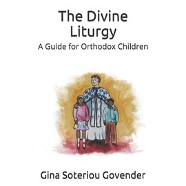 The Divine Liturgy of Saint John Chrysostom: A Guide for Orthodox Children