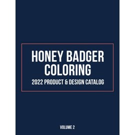 Honey Badger Coloring 2022 Product & Design Catalog Volume 2