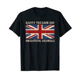 Happy Treason Day Ungrateful Colonials Funn July 4th UK Flag T-Shirt for Women Men