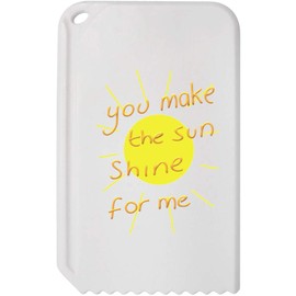Azeeda 'You Make The Sun Shine For Me' Plastic Ice Scraper (IC00038048)