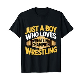Just A Boy Who Loves Wrestling Wrestler Championship T-Shirt
