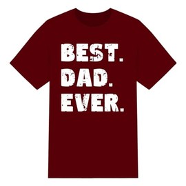 Best Dad Ever T-Shirt - Dad Shirts for Men, Funny Adult Shirts, Perfect Gift for Dads (Burgandy, M)