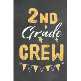 2nd Grade Crew: Journal Notebook 108 Pages 6 x 9 Lined Writing Paper 1st back To School Graduation Appreciation Day Gift for Teacher from Student Kids Boys Girls