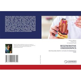 REGENERATIVE ENDODONTICS: REVITALISING ROOTS: FUTURE OF ENDODONTIC CARE