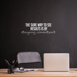 Vinyl Wall Art Decal - The Sure Way to See Results is by Standing Consistent - 8" x 25" - Positive Healthy Lifestyle Quote Sticker for Office Work Crossfit Center Gym Fitness Decor (White)