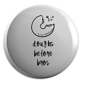 Hippowarehouse Doughs Before Bros Badge Various Sizes 38mm 50mm 75mm