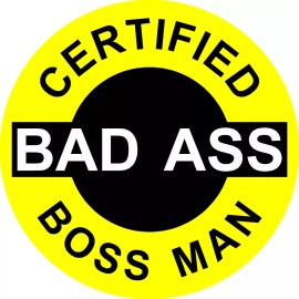 CERTIFIED BAD A$$ BOSS MAN STICKER (LOT OF 3 ) HARD HAT STICKER HELMET STICKER