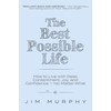 The Best Possible Life: How to Live with Deep Contentment,