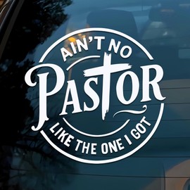 Ain't No Pastor Like The One I Got Car Decal Funny Christian Cross, Religious, Pastor Quotes, Pray, Humor Car Window Accessories Affirmations Vinyl Waterproof 6 Inches Bumper Sticker Gift for Mom Dad