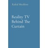 Reality TV Behind The Curtain