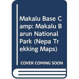 Makalu Base Camp: Makalu Barun National Park (Nepa Trekking Maps)