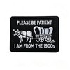 Please Be Patient I'm from The 1900s Patch Hook and