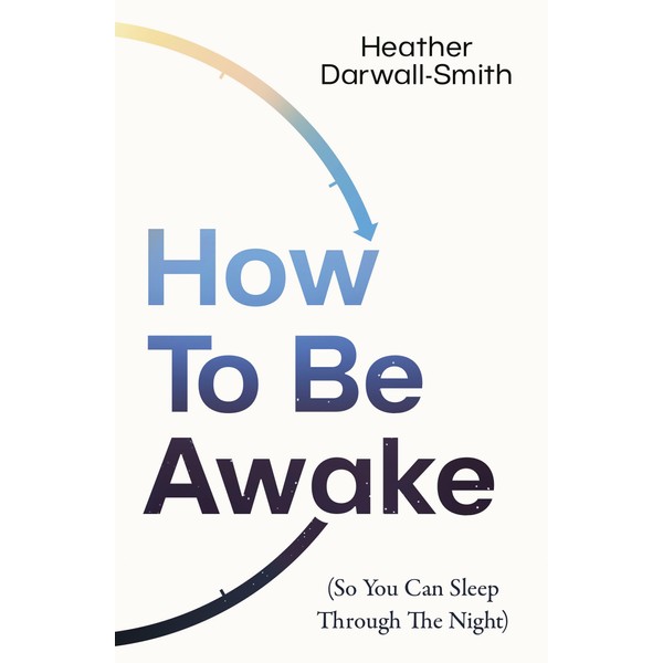How To Be Awake (So You Can Sleep Through the